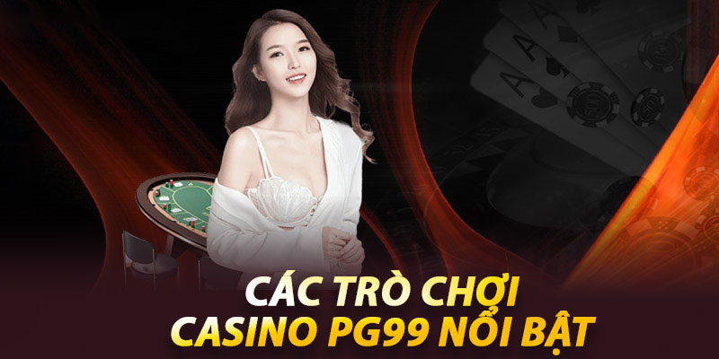 Các tựa game live casino Pg99