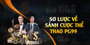 Sơ lược sảnh thể thao PG99